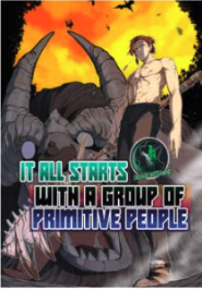 It All Starts With A Group Of Primitive People