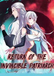 Return of the Invincible Patriarch